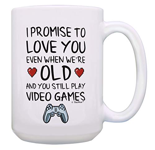 Gaming Gifts Promise to Love You When We're Old and You Still Play Video Games 15-oz Mug Cup White